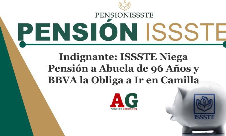 ▷ Indignante: ISSSTE Niega Pensión a Abuela de 96 Años y BBVA la Obliga a Ir en Camilla » 2025 ApoyosdelGobierno.org 🥇 Indignante: ISSSTE Niega Pensión a Abuela de 96 Años y BBVA la Obliga a Ir en Camilla