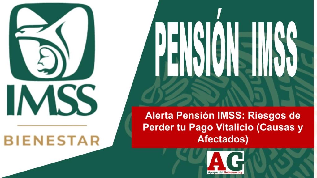 Alerta Pensión IMSS: Riesgos de Perder tu Pago Vitalicio (Causas y Afectados)