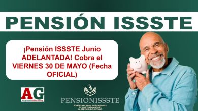 ¡Pensión ISSSTE Junio ADELANTADA! Cobra el VIERNES 30 DE MAYO (Fecha OFICIAL)