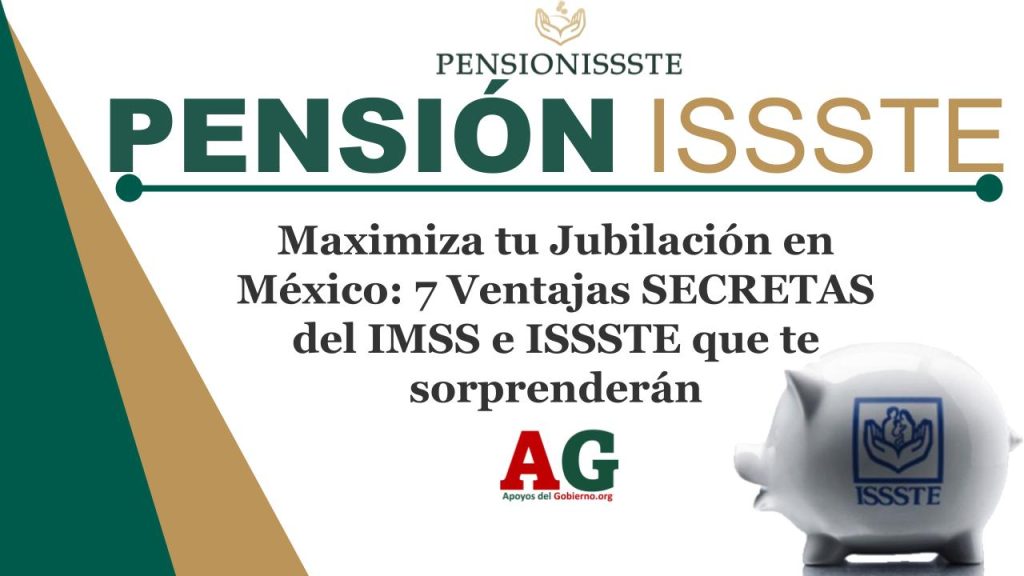 Maximiza tu Jubilación en México: 7 Ventajas SECRETAS del IMSS e ISSSTE que te sorprenderán