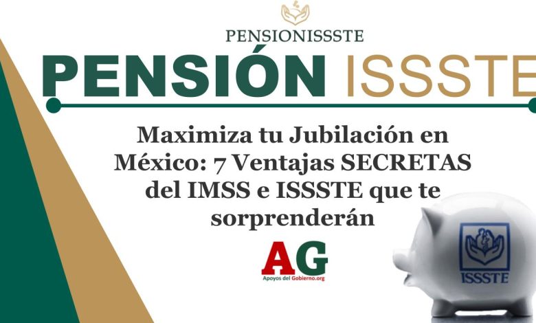 ▷ Maximiza tu Jubilación en México: 7 Ventajas SECRETAS del IMSS e ISSSTE que te sorprenderán » 2025 ApoyosdelGobierno.org 🥇 Maximiza tu Jubilación en México: 7 Ventajas SECRETAS del IMSS e ISSSTE que te sorprenderán