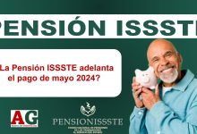 ¿La Pensión ISSSTE adelanta el pago de mayo 2024?
