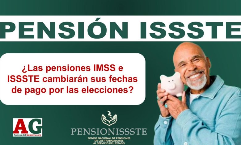 ¿Las pensiones IMSS e ISSSTE cambiarán sus fechas de pago por las elecciones?