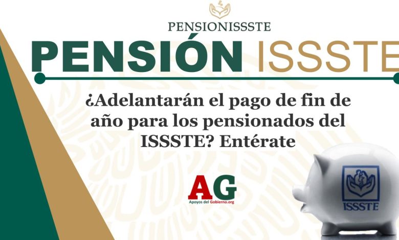 ¿Adelantarán el pago de fin de año para los pensionados del ISSSTE? Entérate