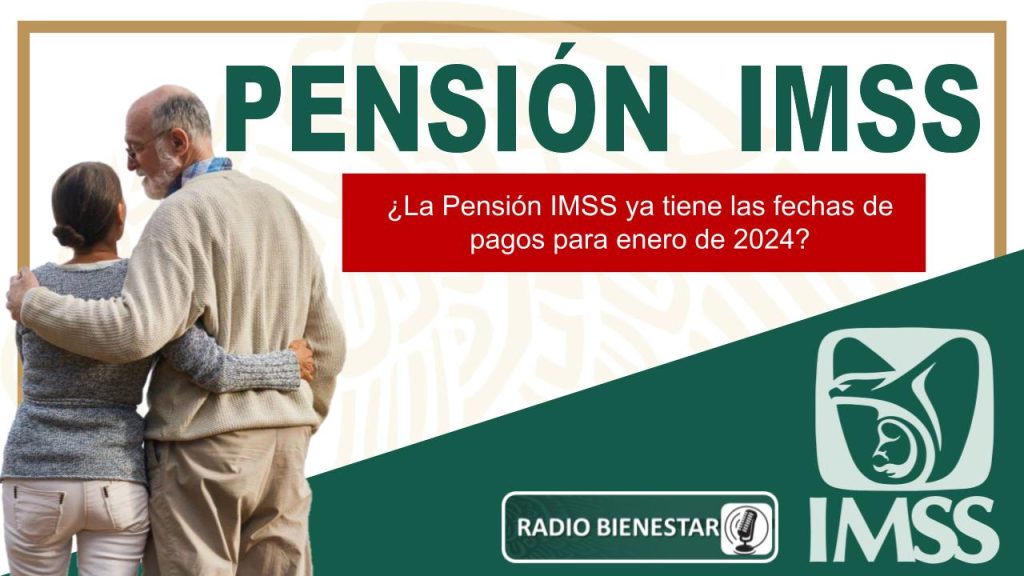 ¿La Pensión IMSS ya tiene las fechas de pagos para enero de 2024?