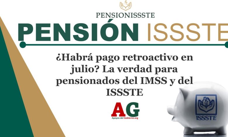 ▷ ¿Habrá pago retroactivo en julio? La verdad para pensionados del IMSS y del ISSSTE » 2025 ApoyosdelGobierno.org 🥇 ¿Habrá pago retroactivo en julio? La verdad para pensionados del IMSS y del ISSSTE