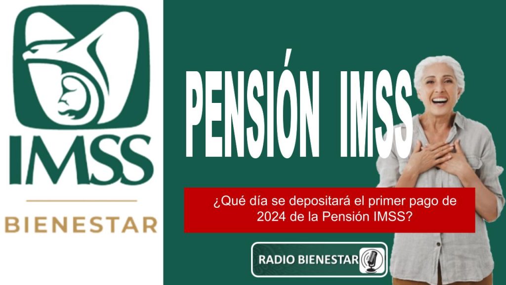 ¿Qué día se depositará el primer pago de 2024 de la Pensión IMSS?