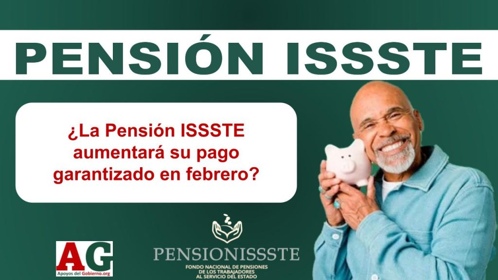 ¿La Pensión ISSSTE aumentará su pago garantizado en febrero?