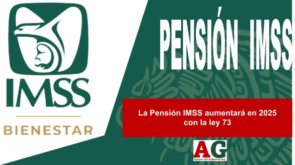 La Pensión IMSS aumentará en 2025 con la ley 73