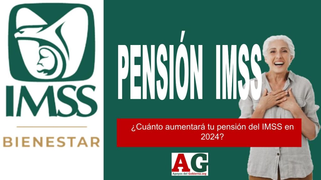 ¿Cuánto aumentará tu pensión del IMSS en 2024?