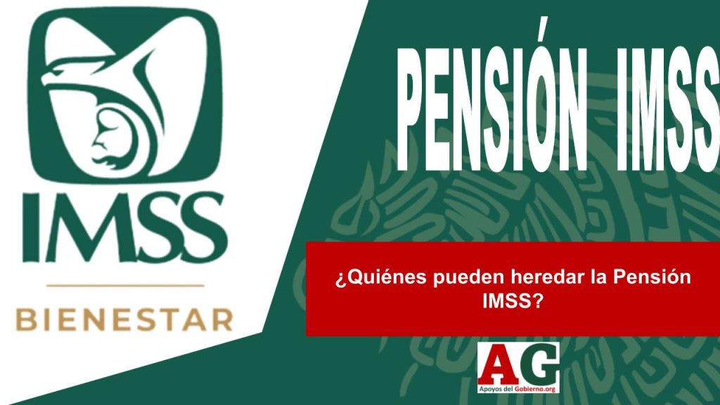 ¿Quiénes pueden heredar la Pensión IMSS?