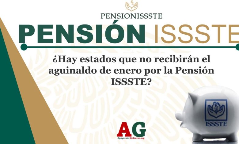 ¿Hay estados que no recibirán el aguinaldo de enero por la Pensión ISSSTE?