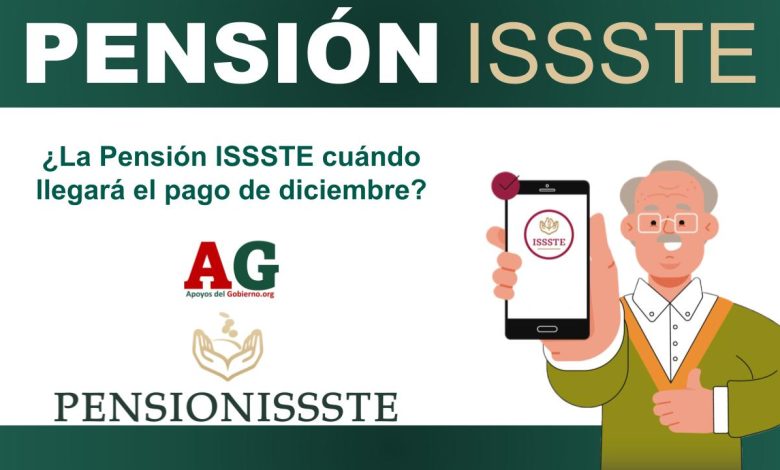 ¿La Pensión ISSSTE cuándo llegará el pago de diciembre?