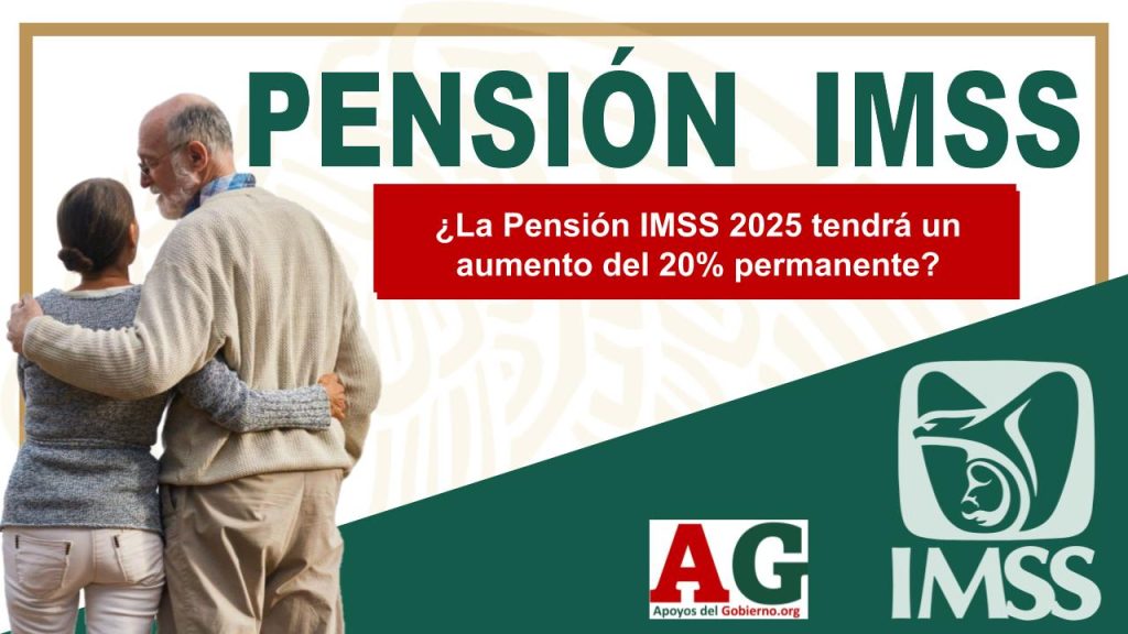 ¿La Pensión IMSS 2025 tendrá un aumento del 20% permanente?