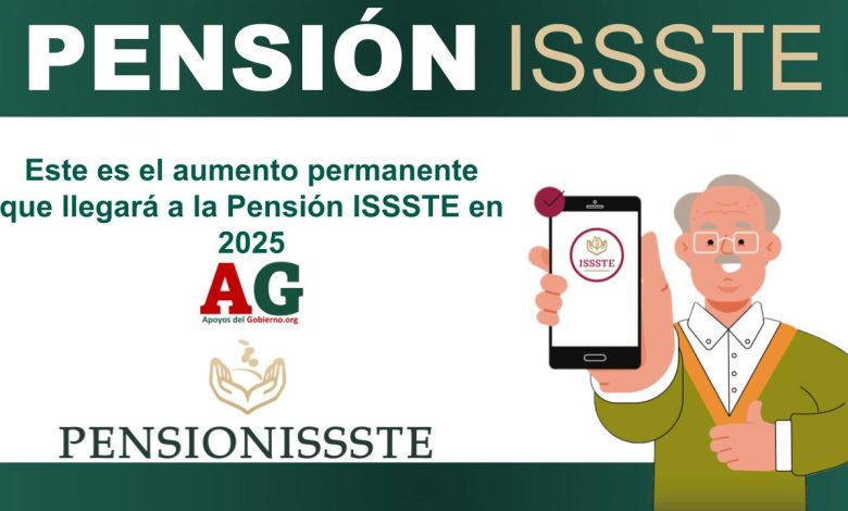 Este es el aumento permanente que llegará a la Pensión ISSSTE en 2025