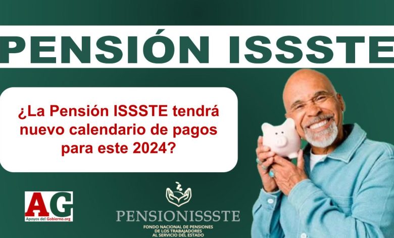 ¿La Pensión ISSSTE tendrá nuevo calendario de pagos para este 2024?