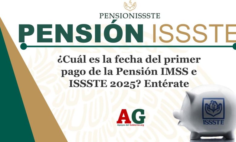 ¿Cuál es la fecha del primer pago de la Pensión IMSS e ISSSTE 2025? Entérate