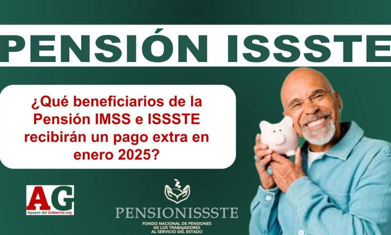 ¿Qué beneficiarios de la Pensión IMSS e ISSSTE recibirán un pago extra en enero 2025?