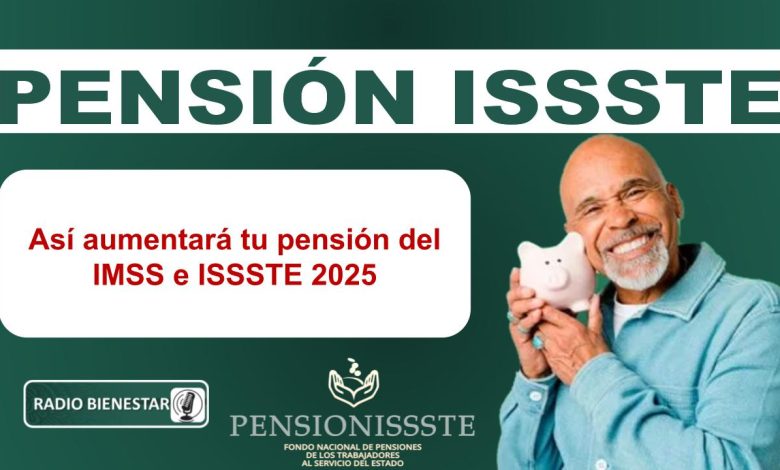 Así aumentará tu pensión del IMSS e ISSSTE 2025