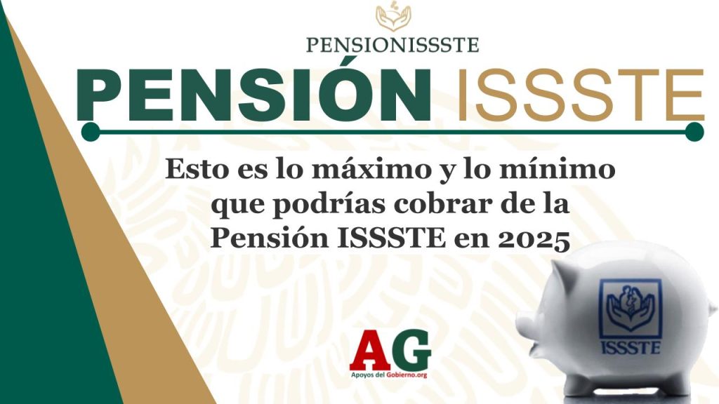 Esto es lo máximo y lo mínimo que podrías cobrar de la Pensión ISSSTE en 2025