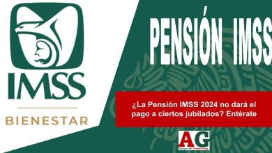 ¿La Pensión IMSS 2024 no dará el pago a ciertos jubilados? Entérate