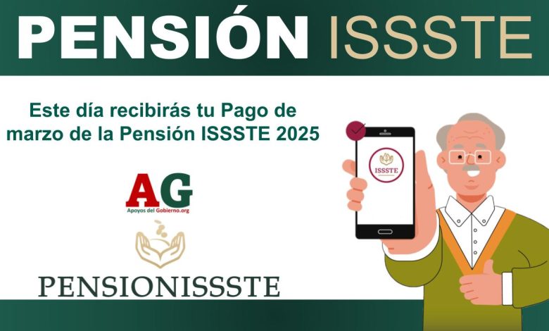 Este día recibirás tu Pago de marzo de la Pensión ISSSTE 2025