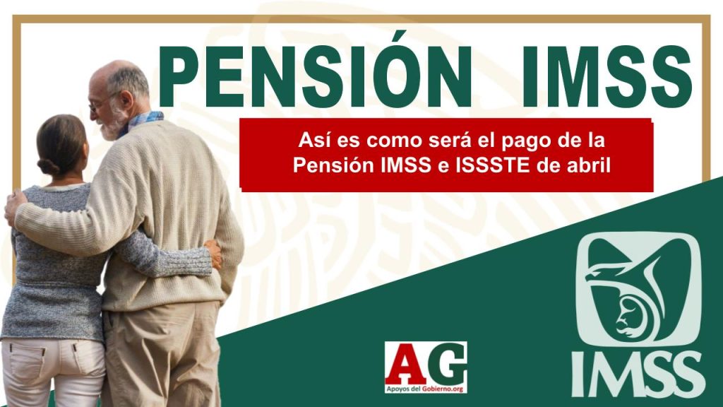 Así es como será el pago de la Pensión IMSS e ISSSTE de abril