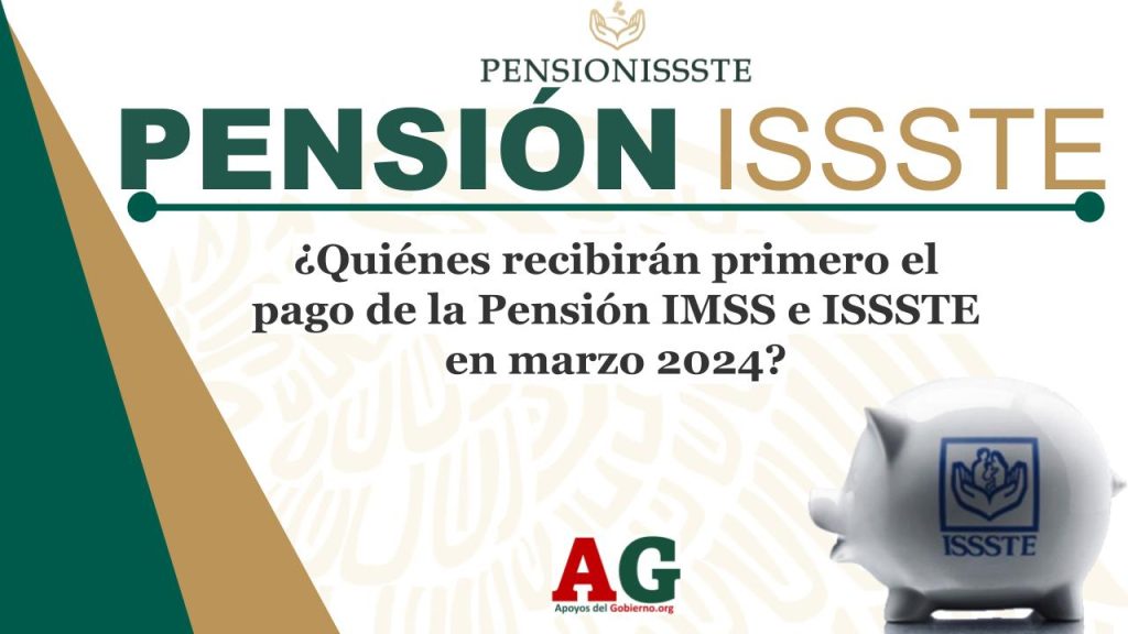 ¿Quiénes recibirán primero el pago de la Pensión IMSS e ISSSTE en marzo 2024?