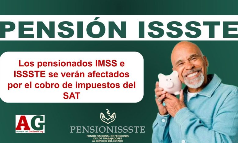 Los pensionados IMSS e ISSSTE se verán afectados por el cobro de impuestos del SAT