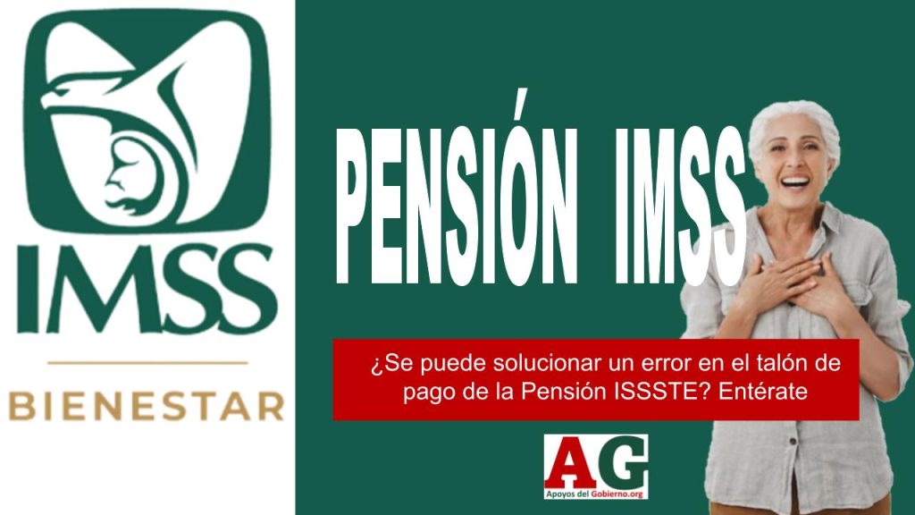 ¿Se puede solucionar un error en el talón de pago de la Pensión ISSSTE? Entérate