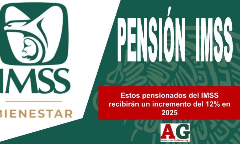 Estos pensionados del IMSS recibirán un incremento del 12% en 2025