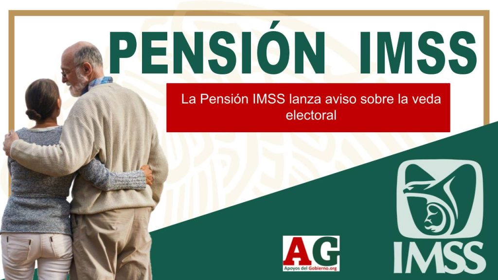 La Pensión IMSS lanza aviso sobre la veda electoral