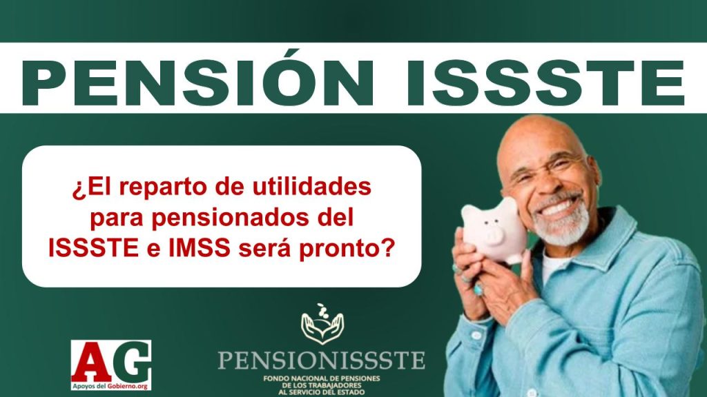 ¿El reparto de utilidades para pensionados del ISSSTE e IMSS será pronto?