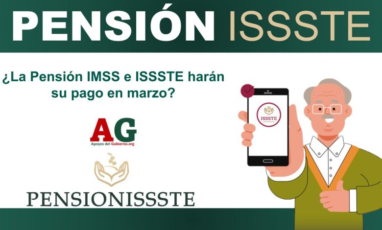 ¿La Pensión IMSS e ISSSTE harán su pago en marzo?