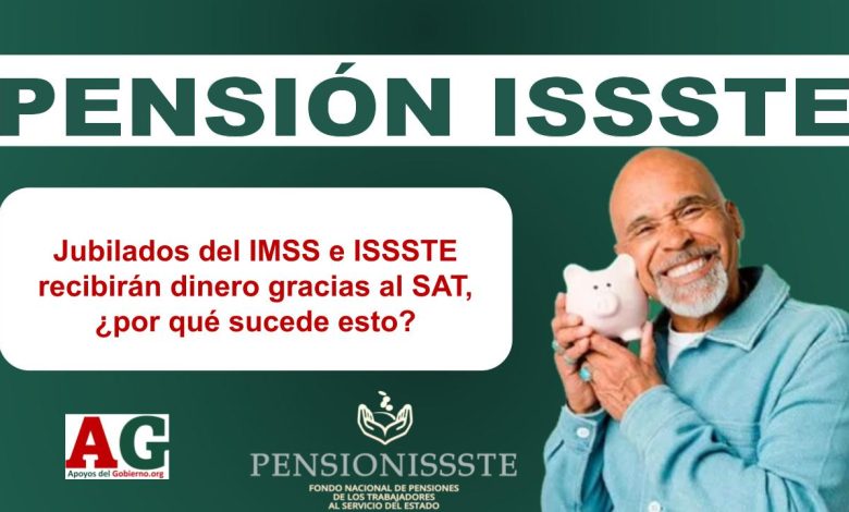 Jubilados del IMSS e ISSSTE recibirán dinero gracias al SAT, ¿por qué sucede esto?