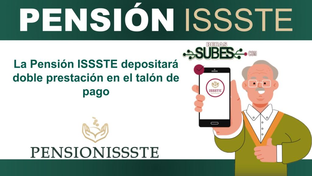 La Pensión ISSSTE depositará doble prestación en el talón de pago