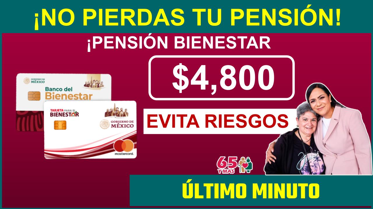 Pensión Bienestar: Descubre Cómo No Perder Tu Pensión De $4,800 Con Los ...