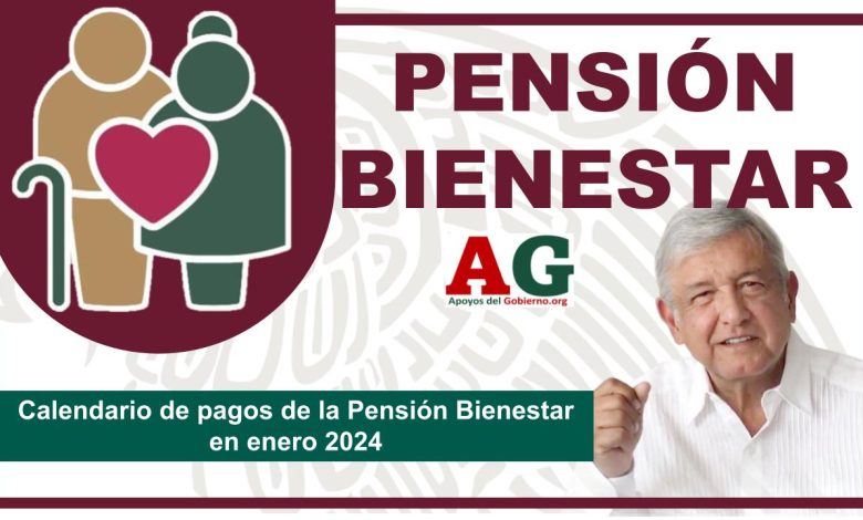 Calendario de pagos de la Pensión Bienestar en enero 2024