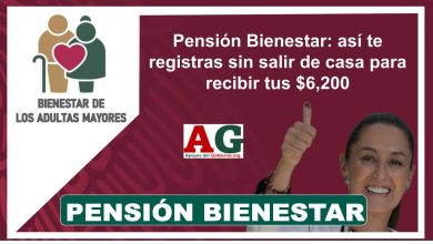 Pensión Bienestar: así te registras sin salir de casa para recibir tus $6,200
