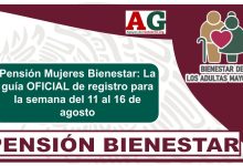 Pensión Mujeres Bienestar: La guía OFICIAL de registro para la semana del 11 al 16 de agosto