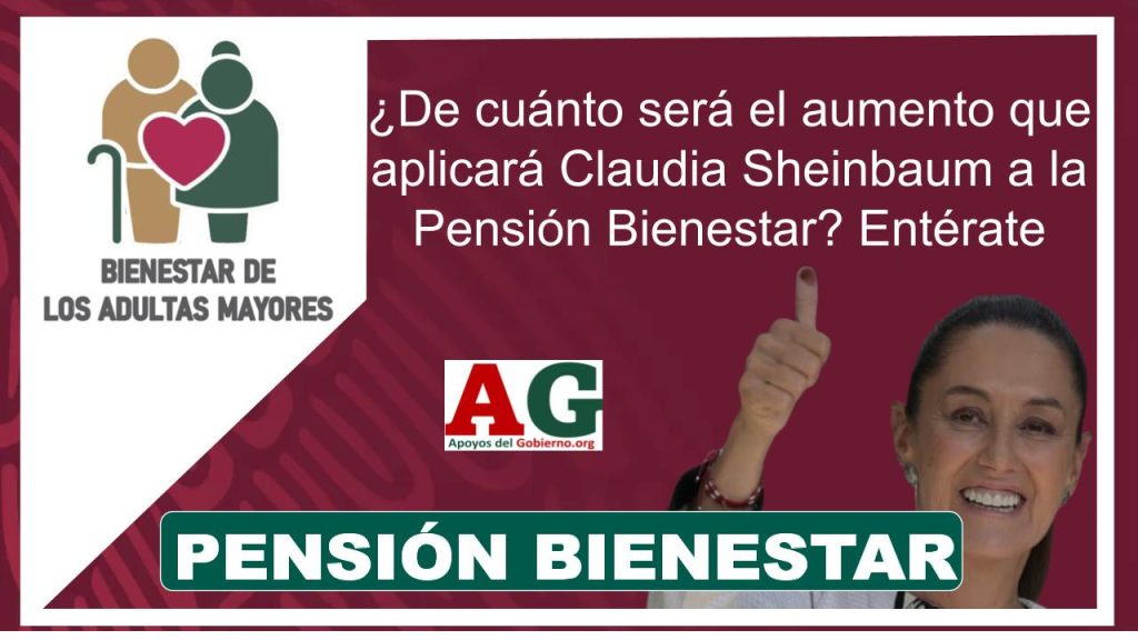 ¿De cuánto será el aumento que aplicará Claudia Sheinbaum a la Pensión Bienestar? Entérate