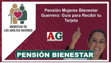 Pensión Mujeres Bienestar Guerrero: Guía para Recibir tu Tarjeta