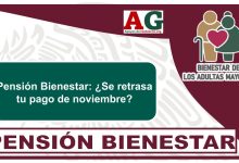 Pensión Bienestar: ¿Se retrasa tu pago de noviembre?