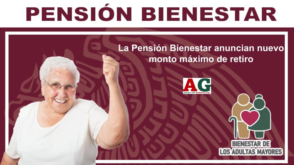 La Pensión Bienestar anuncian nuevo monto máximo de retiro