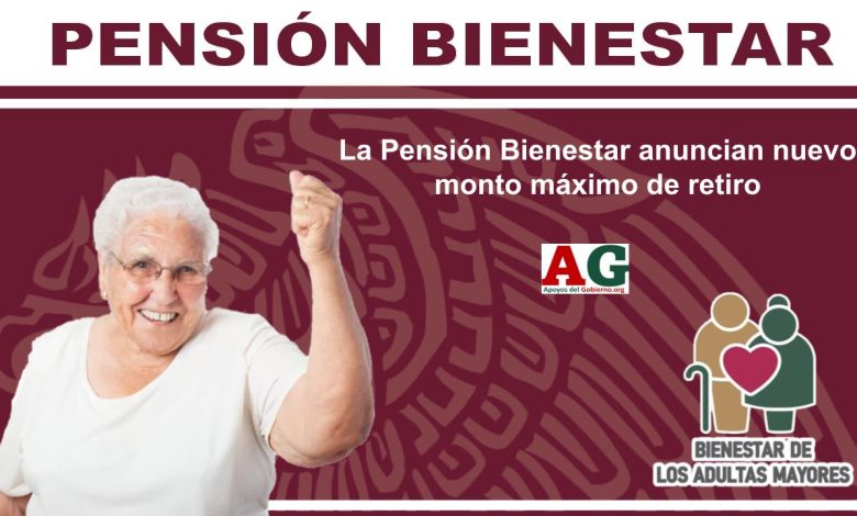 La Pensión Bienestar anuncian nuevo monto máximo de retiro