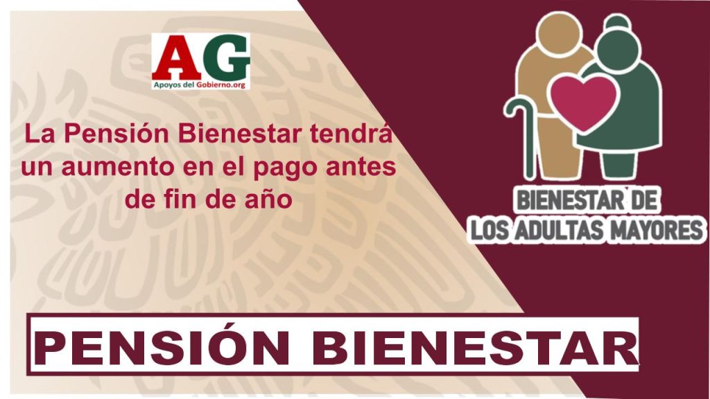 La Pensión Bienestar tendrá un aumento en el pago antes de fin de año