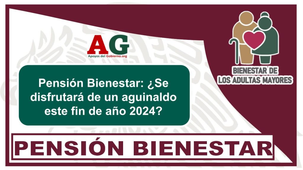 Pensión Bienestar: ¿Se disfrutará de un aguinaldo este fin de año 2024?