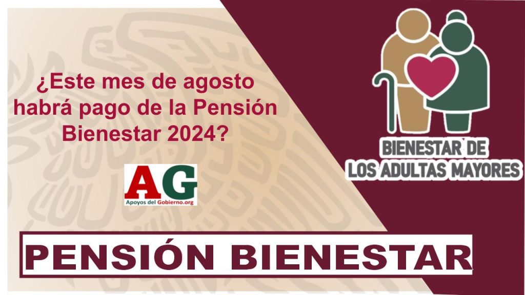 ¿Este mes de agosto habrá pago de la Pensión Bienestar 2024?