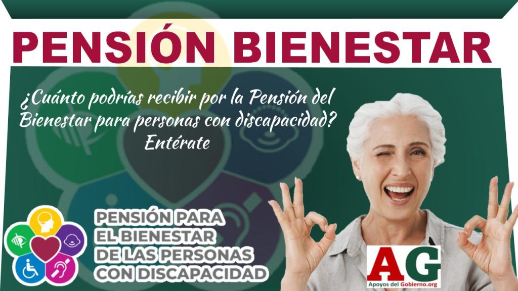 ¿Cuánto podrías recibir por la Pensión del Bienestar para personas con discapacidad? Entérate