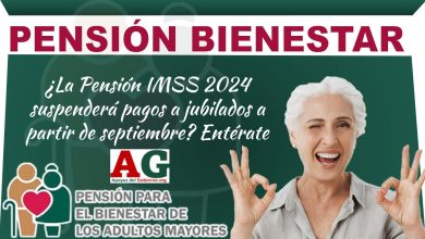 ¿La Pensión IMSS 2024 suspenderá pagos a jubilados a partir de septiembre? Entérate